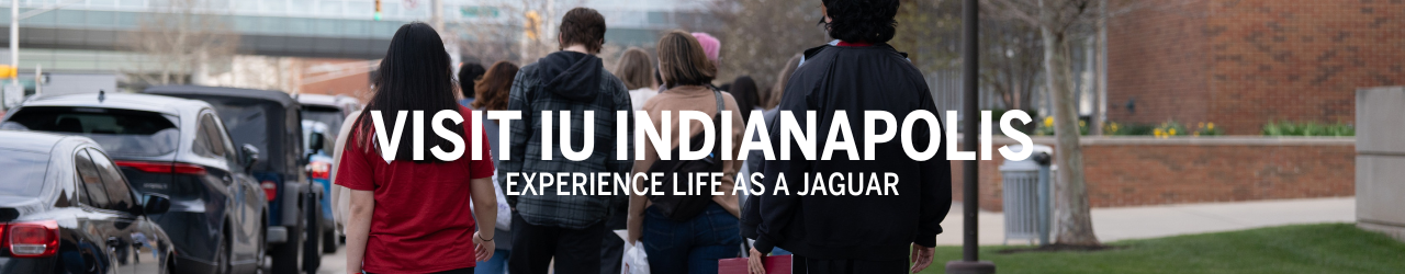 Visit IU Indianapolis and Experience Life as a Jaguar font written across an image of students on a walking tour of IU Indianapolis's campus